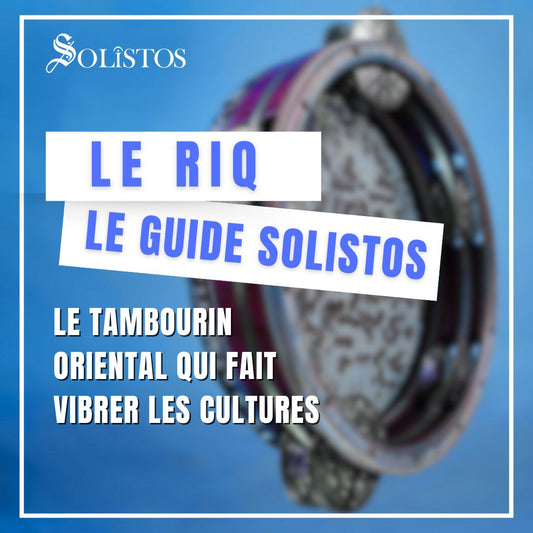 Le Riq, le Tambourin Oriental aux Mille Voix — Le Guide Solistos
