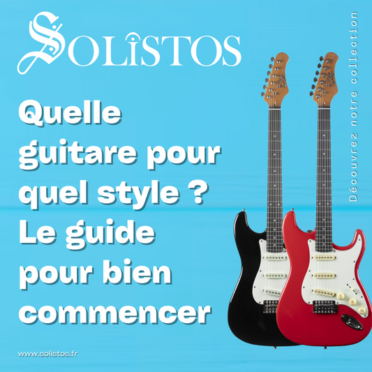 Quelle guitare pour quel style ? Le guide pour bien commencer